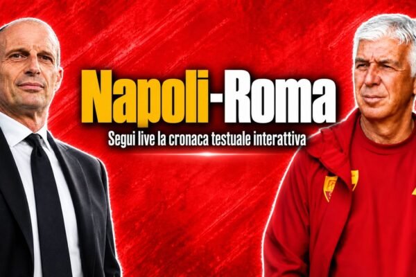 Napoli-Roma: diretta LIVE, risultato e aggiornamenti in tempo reale